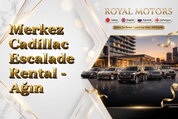 Merkez Cadillac Escalade Rental - Ağın
