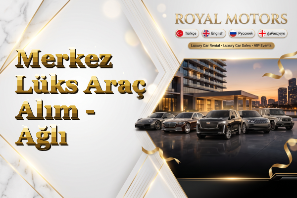 Merkez Lüks Araç Alım - Ağlı