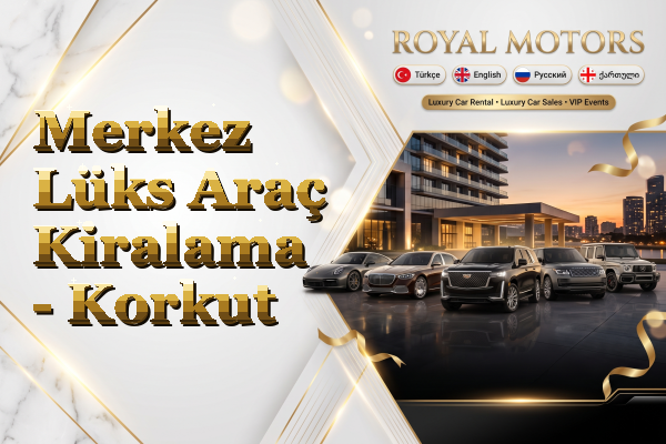 Merkez Lüks Araç Kiralama - Korkut