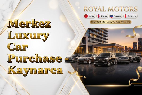 Merkez Luxury Car Purchase - Kaynarca