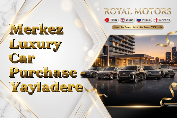 Merkez Luxury Car Purchase - Yayladere