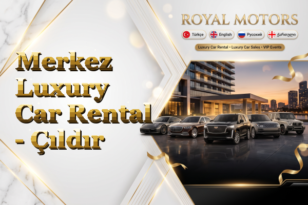 Merkez Luxury Car Rental - Çıldır