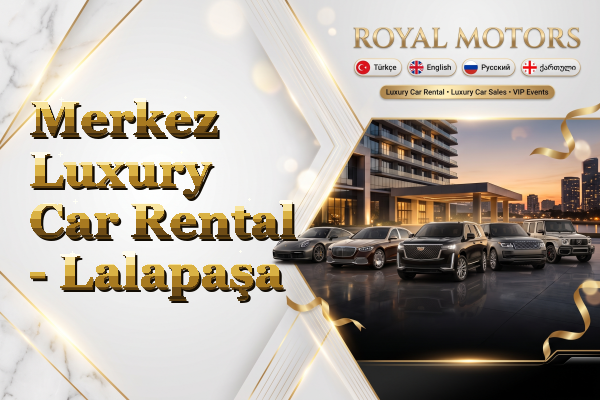 Merkez Luxury Car Rental - Lalapaşa