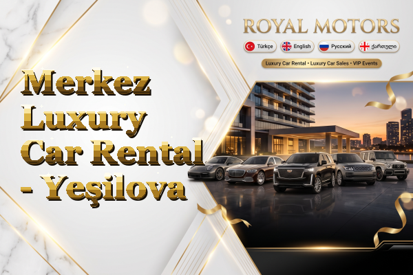 Merkez Luxury Car Rental - Yeşilova