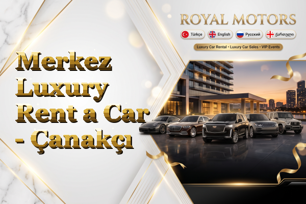 Merkez Luxury Rent a Car - Çanakçı