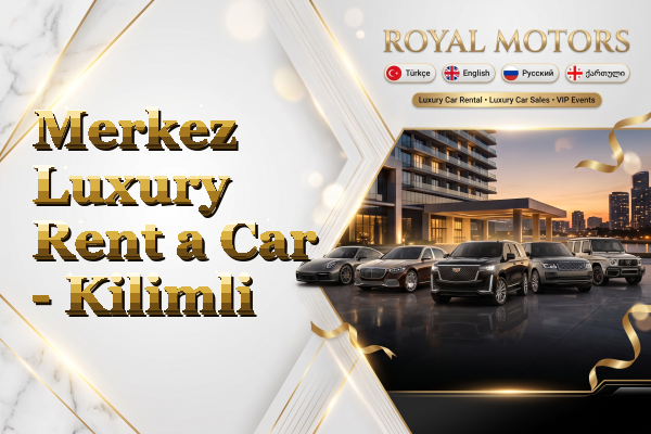Merkez Luxury Rent a Car - Kilimli