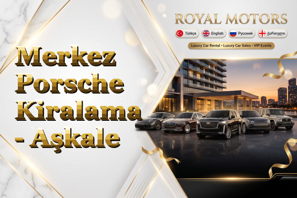 Merkez Porsche Kiralama - Aşkale