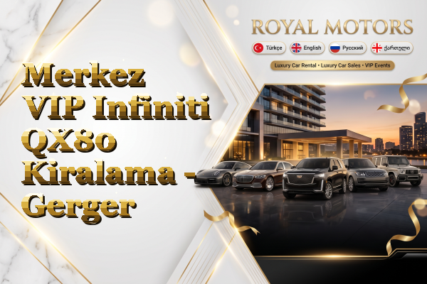 Merkez VIP Infiniti QX80 Kiralama - Gerger
