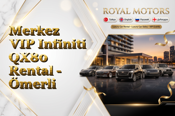 Merkez VIP Infiniti QX80 Rental - Ömerli