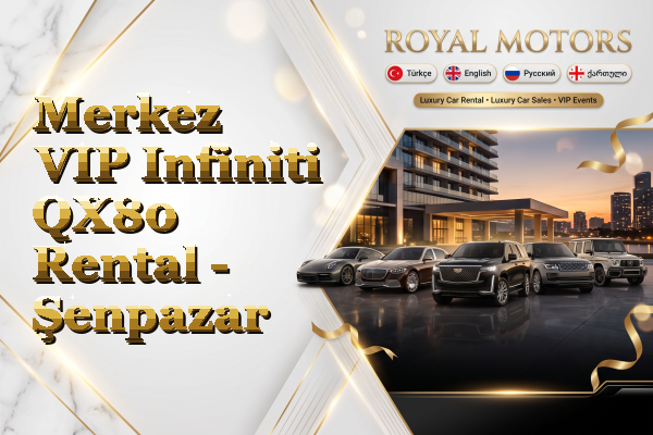 Merkez VIP Infiniti QX80 Rental - Şenpazar