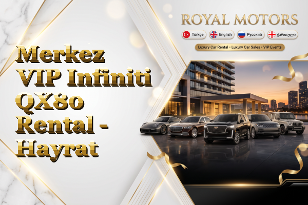 Merkez VIP Infiniti QX80 Rental - Hayrat