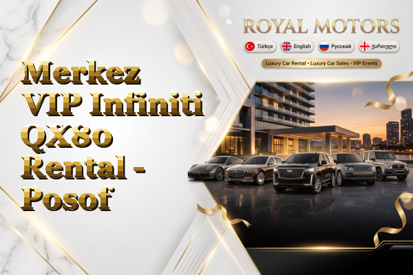 Merkez VIP Infiniti QX80 Rental - Posof