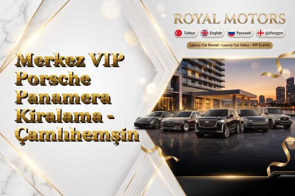Merkez VIP Porsche Panamera Kiralama - Çamlıhemşin