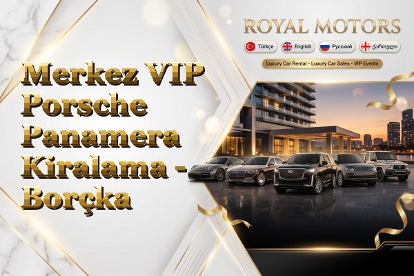 Merkez VIP Porsche Panamera Kiralama - Borçka