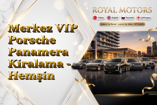 Merkez VIP Porsche Panamera Kiralama - Hemşin