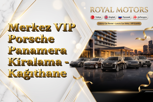Merkez VIP Porsche Panamera Kiralama - Kağıthane