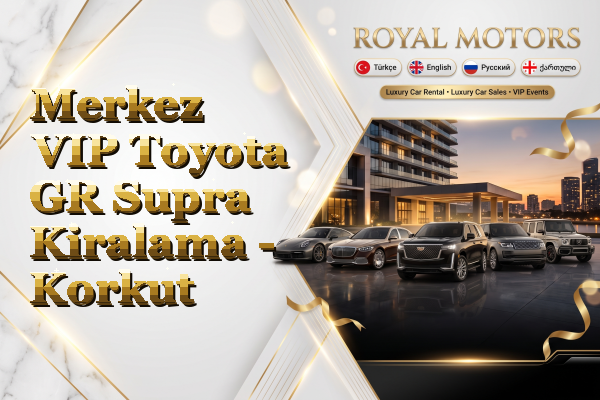 Merkez VIP Toyota GR Supra Kiralama - Korkut