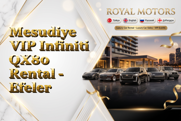 Mesudiye VIP Infiniti QX80 Rental - Efeler