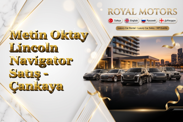 Metin Oktay Lincoln Navigator Satış - Çankaya