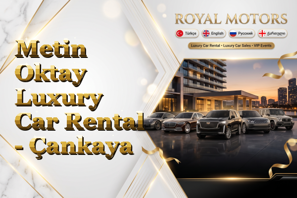 Metin Oktay Luxury Car Rental - Çankaya