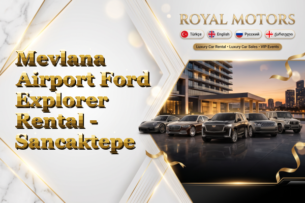 Mevlana Airport Ford Explorer Rental - Sancaktepe