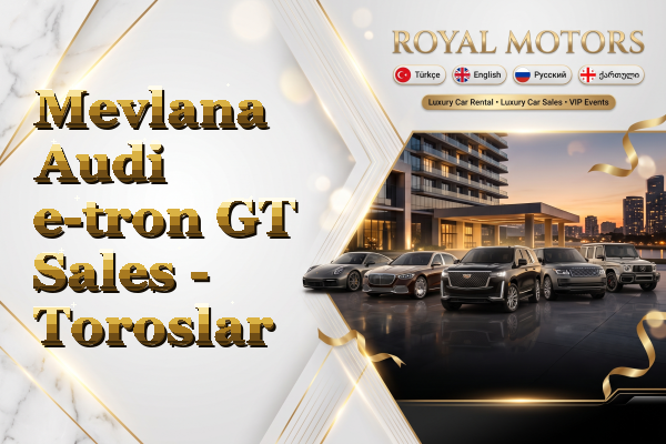 Mevlana Audi e-tron GT Sales - Toroslar