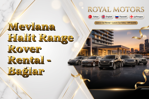 Mevlana Halit Range Rover Rental - Bağlar