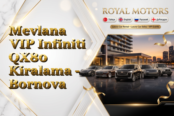 Mevlana VIP Infiniti QX80 Kiralama - Bornova