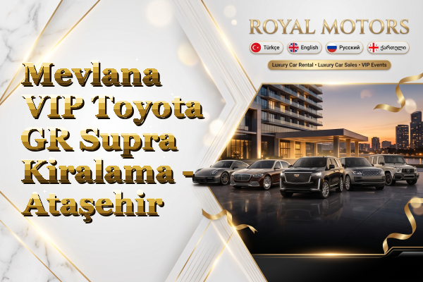 Mevlana VIP Toyota GR Supra Kiralama - Ataşehir