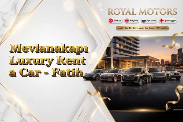 Mevlanakapı Luxury Rent a Car - Fatih