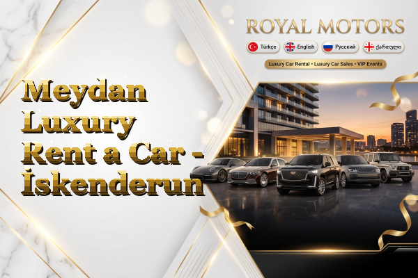 Meydan Luxury Rent a Car - İskenderun