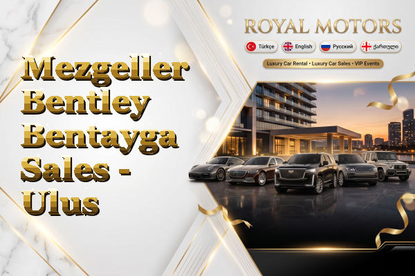 Mezgeller Bentley Bentayga Sales - Ulus