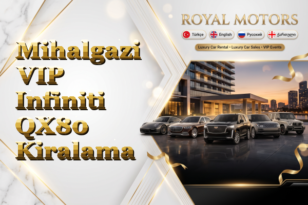 Mihalgazi VIP Infiniti QX80 Kiralama