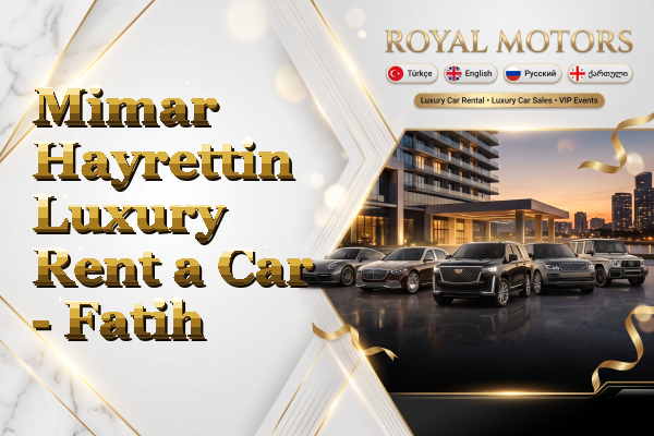 Mimar Hayrettin Luxury Rent a Car - Fatih