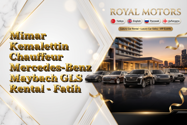 Mimar Kemalettin Chauffeur Mercedes-Benz Maybach GLS Rental - Fatih