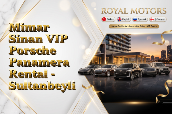 Mimar Sinan VIP Porsche Panamera Rental - Sultanbeyli