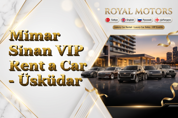 Mimar Sinan VIP Rent a Car - Üsküdar