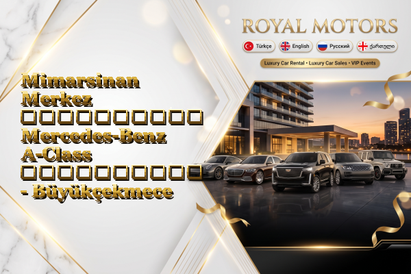 Mimarsinan Merkez აეროპორტის Mercedes-Benz A-Class გაქირავება - Büyükçekmece