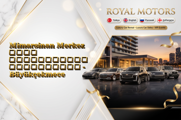 Mimarsinan Merkez ლუქს ავტომობილის გაქირავება - Büyükçekmece