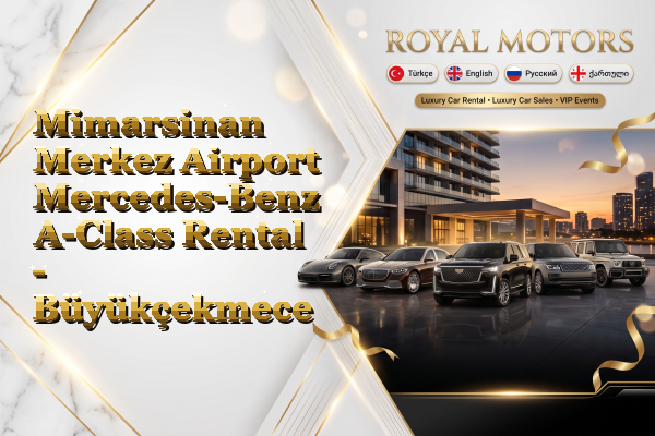 Mimarsinan Merkez Airport Mercedes-Benz A-Class Rental - Büyükçekmece