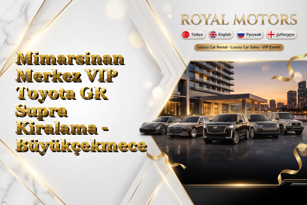 Mimarsinan Merkez VIP Toyota GR Supra Kiralama - Büyükçekmece