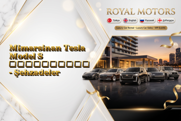 Mimarsinan Tesla Model S გაქირავება - Şehzadeler