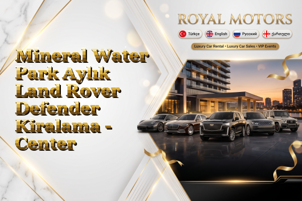Mineral Water Park Aylık Land Rover Defender Kiralama - Center
