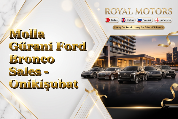Molla Gürani Ford Bronco Sales - Onikişubat