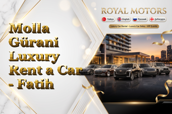 Molla Gürani Luxury Rent a Car - Fatih