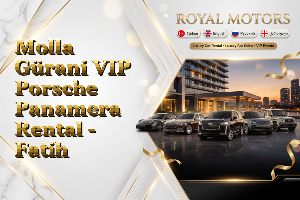 Molla Gürani VIP Porsche Panamera Rental - Fatih