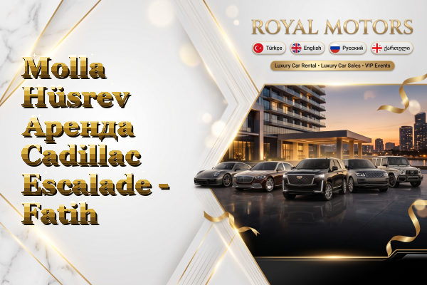 Molla Hüsrev Аренда Cadillac Escalade - Fatih