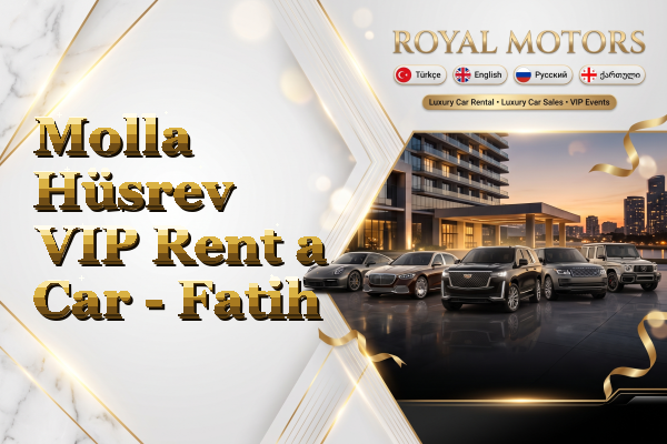 Molla Hüsrev VIP Rent a Car - Fatih