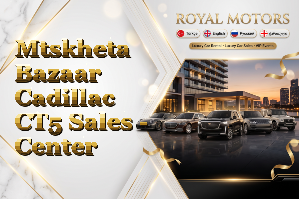 Mtskheta Bazaar Cadillac CT5 Sales - Center