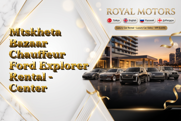 Mtskheta Bazaar Chauffeur Ford Explorer Rental - Center